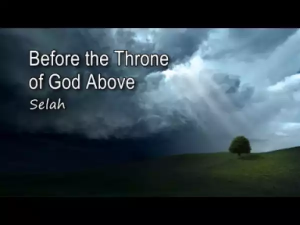 Selah Jubilee Singers - Before the Throne of God Above